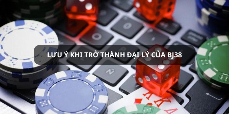 Lưu ý cho người chơi khi trở thành đại lý của BJ38 Lưu ý cho người chơi khi trở thành đại lý của BJ38